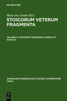 Chrysippi fragmenta logica et physica (Sammlung wissenschaftlicher Commentare (SWC)) (Ancient Greek Edition)