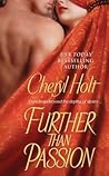 Further Than Passion by Cheryl Holt