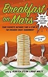 Breakfast on Mars and 37 Other Delectable Essays by Brad Wolfe