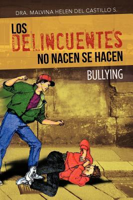 Los Delincuentes No Nacen Se Hacen: Bullying (Spanish Edition)