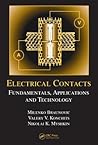 Electrical Contacts: Fundamentals, Applications and Technology (Electrical and Computer Engineering) Electrical Contacts: Fundamentals, Applications and Technology (Electrical and Computer Engineering)