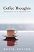Coffee Thoughts: Reflections for a Peaceful Life