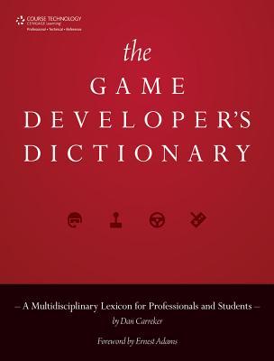 The Game Developer's Dictionary: A Multidisciplinary Lexicon for Professionals and Students (Hardcover)