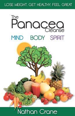 The Panacea Cleanse: Purifying Your Mind, Body, and Spirit (Volume 1)
