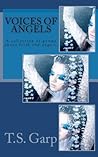 Voices of Angels: A collection of poems about faith and angels. Voices of Angels: A collection of poems about faith and angels.