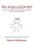 The Angry Little Girl: A Story about One Little Girl's Journey through Foster Care to Happiness