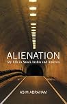 Alienation: My Life in Saudi Arabia and America Alienation: My Life in Saudi Arabia and America