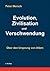 Evolution, Zivilisation und Verschwendung: Über den Ursprung von Allem