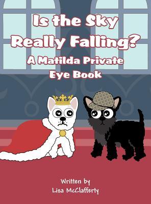 Is the Sky Really Falling?: A Matilda Private Eye Book
