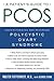 A Patient's Guide to PCOS: Understanding--and Reversing--Polycystic Ovary Syndrome
