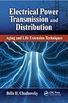 Electrical Power Transmission and Distribution by Bella H. Chudnovsky Electrical Power Transmission and Distribution by Bella H. Chudnovsky