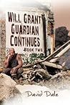 Will Grant: Guardian Continues Book Two