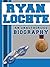 Ryan Lochte: An Unauthorized Biography