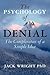 The Psychology of Denial: The Complexities of a Simple Idea
