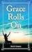 Grace Rolls On by Paula Sturgeon