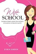 Wife School: Where Women Learn the Secrets of Making Husbands Happy