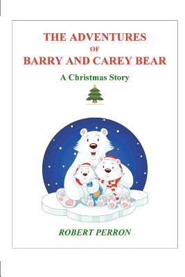 The Adventures of Barry and Carey Bear: A Christmas Story