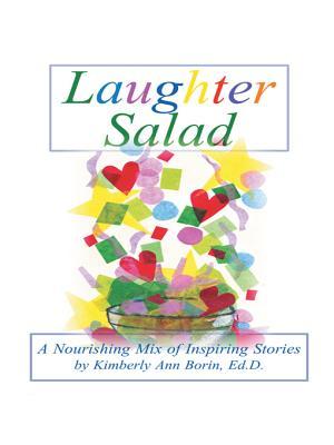 Laughter Salad: A Nourishing Mix of Inspiring Stories
