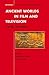 Ancient Worlds in Film and Television by Almut-Barbara Renger