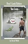 Don't Look Before You Leap Don't Look Before You Leap