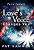 Love's Voice Changes You: Pat's Patters