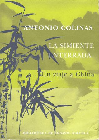 La simiente enterrada: Un viaje a China / The Buried Seed: A Trip to China