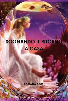 SOGNANDO IL RITORNO A CASA (Italian Edition)
