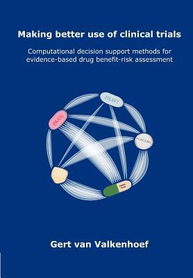 Making better use of clinical trials: computational decision support methods for evidence-based drug benefit-risk assessment
