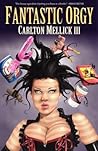 Fantastic Orgy by Carlton Mellick III