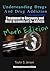 Understanding Drugs and Drug Addiction: Treatment to Recovery and Real Accounts of Ex-Addicts Volume II / Methamphetamine Edition