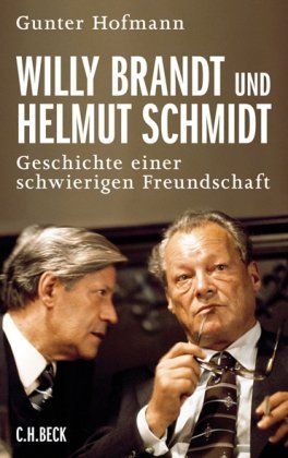 Willy Brandt und Helmut Schmidt: Geschichte einer schwierigen Freundschaft (Hardcover)