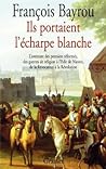 Ils portaient l'écharpe blanche: l'aventure des premiers réformes, des guerres de religion à l'édit de Nantes, de la révocation à la révolution