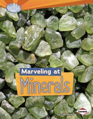 Marveling at Minerals (Searchlight Books ™ - Do You Dig Earth Science?)