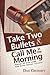 Take Two Bullets and Call Me in the Morning by Dan Churney