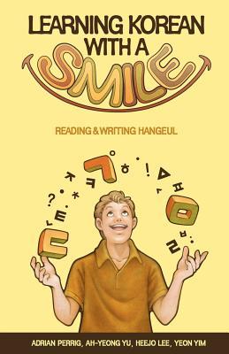 Learning Korean With a Smile: Reading & Writing Hangeul (Korean Edition)