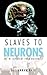 Slaves to Neurons by Kaliannan Raju