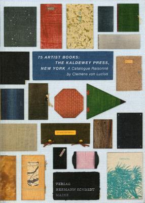 75 Artist Books: The Kaldewey Press, New York: Catalogue Raisonne