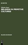 Religion in Primitive Cultures: A Study in Ethnophilosophy (Religion and Reason, 9)