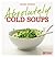 Cold Soups (Absolutely series)