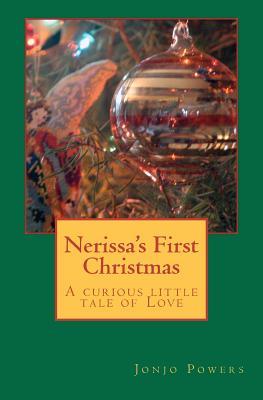Nerissa's First Christmas: A Curious Little Tale of Love