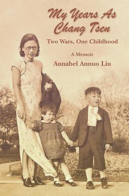 My Years As Chang Tsen: Two Wars, One Childhood