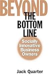 Beyond the Bottom Line: Socially Innovative Business Owners Beyond the Bottom Line: Socially Innovative Business Owners