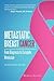 Metastatic Breast Cancer: From Diagnosis to Complete Remission: An Intentional Journey