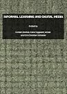 Informal Learning and Digital Media Informal Learning and Digital Media