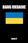 Bang Ukraine: How...