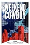 Weekend Cowboy by Maureen A. Maillet