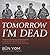 Tomorrow I'm Dead: A Killin...