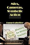 Mics, Cameras, Symbolic Action: Audio-Visual Rhetoric for Writing Teachers