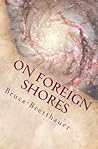 On Foreign Shores by Bruce H. Bretthauer