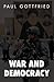 War and Democracy by Paul Edward Gottfried